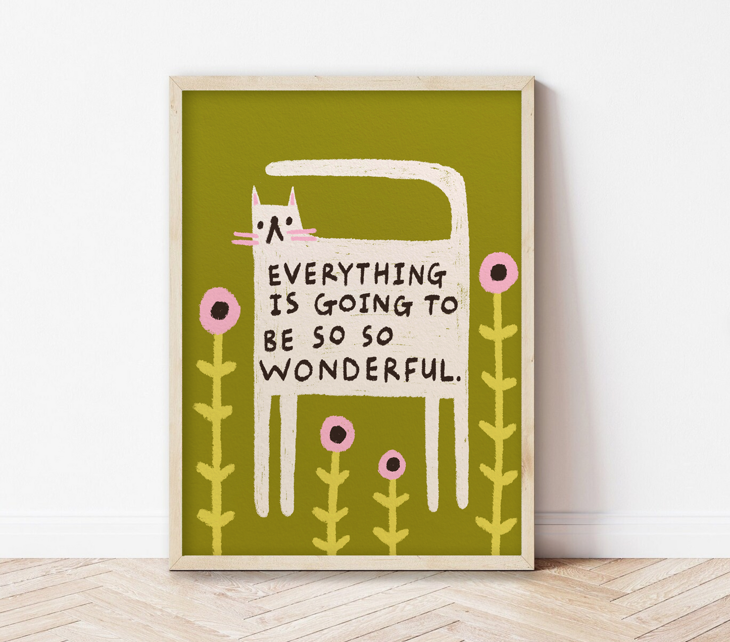 Everything is going to be so wonderful | Cat Art Print