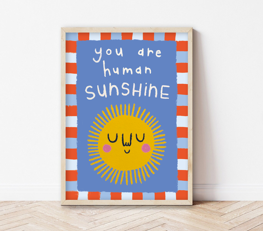 You Are Human Sunshine | Positive Art Print