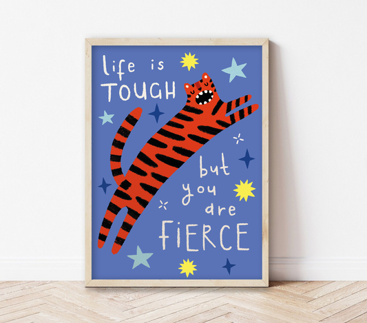 Life Is Tough But You Are Fierce | Tiger Art Print