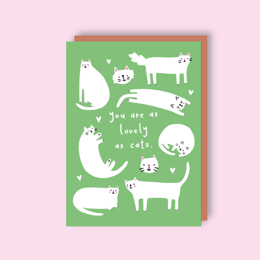 You are as lovely as cats | A6 Greeting Card