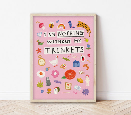 Nothing Without My Trinkets | Art Print