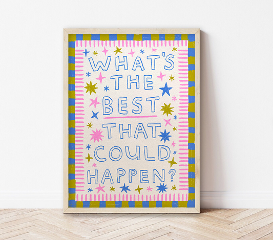 What's the best that could happen? | Motivational Quote Print