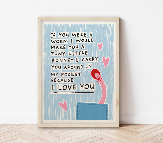 If You Were a Worm | Funny Art Print
